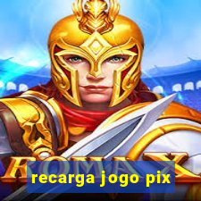 recarga jogo pix